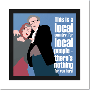 BREXIT - THIS IS A LOCAL COUNTRY, FOR LOCAL PEOPLE - THERE'S NOTHING FOR YOU HERE! TUBBS AND EDWARD Posters and Art